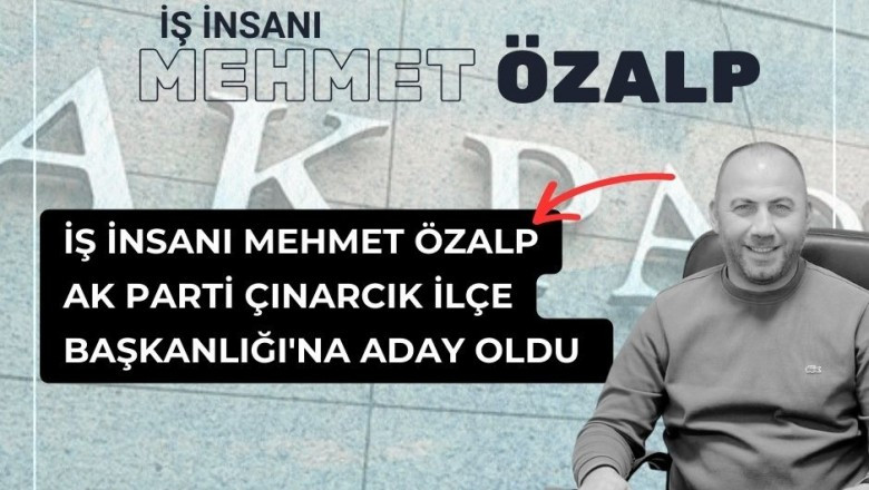 İş insanı Mehmet Özalp AK Parti Çınarcık İlçe Başkanlığı'na aday oldu