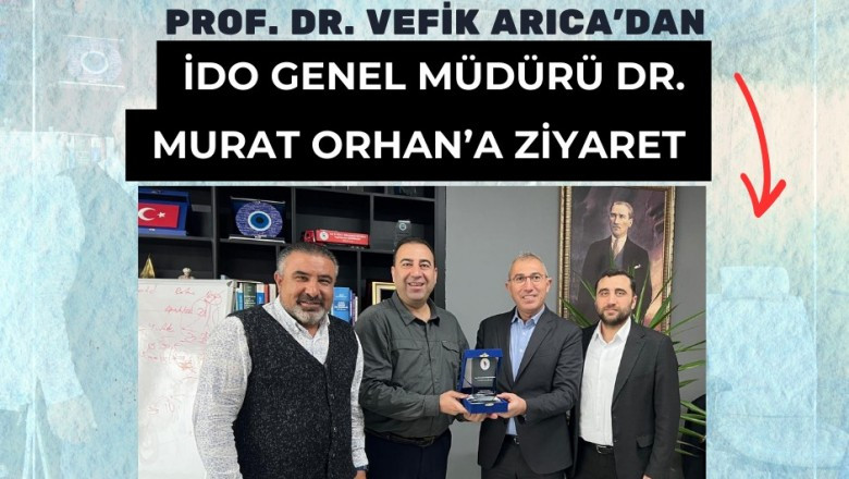 Prof. Dr. Vefik Arıca’dan iDO Genel Müdürü Dr. Murat Orhan’a Ziyaret