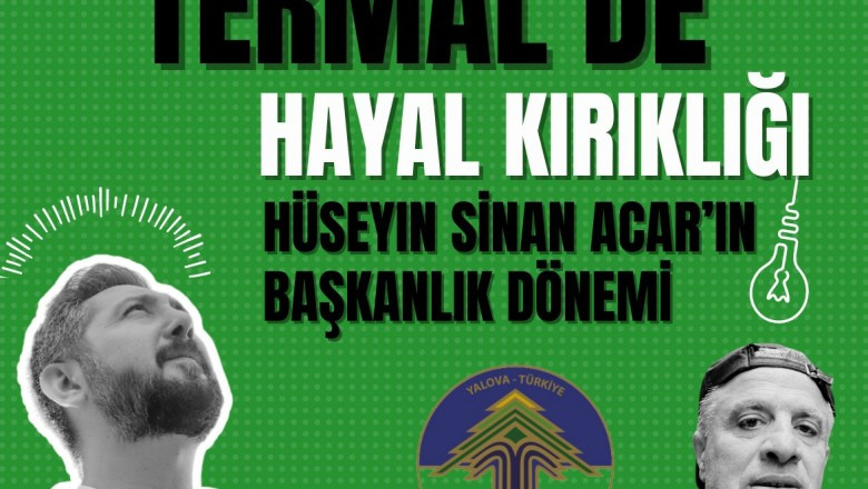 TERMAL’DE HAYAL KIRIKLIĞI: HÜSEYİN SİNAN ACAR’IN BAŞKANLIK DÖNEMİ