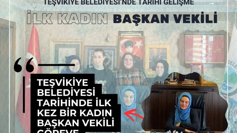 TEŞVİKİYE BELEDİYESİ’NDE TARİHİ GELİŞME: İLK KADIN BAŞKAN VEKİLİ GÖREVDE