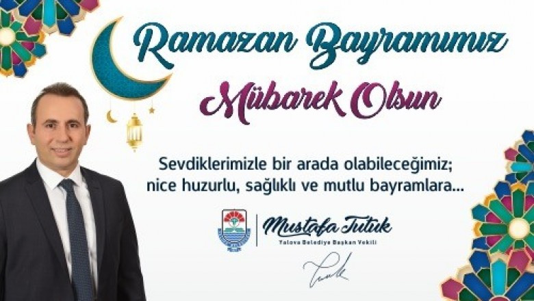 Yalova Belediye Başkan Vekili Mustafa Tutuk Ramazan Bayramı İlanı