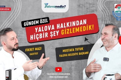 Yalova Belediye Başkanı Mustafa Tutuk YALOVANEDİO'nun konuğuydu