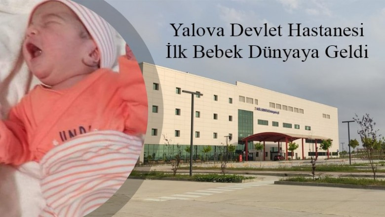 YENİ HASTANENİN İLK BEBEĞİ DÜNYAYA GELDİ