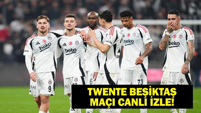 TWENTE BEŞİKTAŞ MAÇI CANLI İZLE | UEFA Avrupa Ligi Twente Beşiktaş Maçı Saat Kaçta, Hangi Kanalda? İlk 11'ler