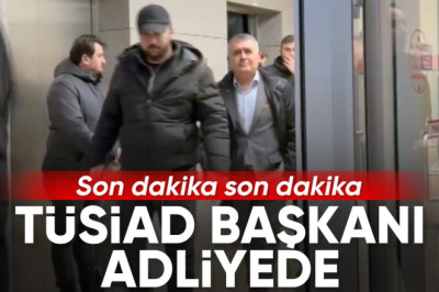 SON DAKİKA! TÜSİAD Başkanı Orhan Turan adliyede