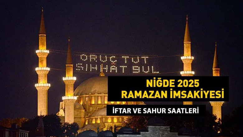 NİĞDE İMSAKİYE 2025: İmsak Vakti ve Ramazan Takvimi | Niğde'de Sahur saat kaçta, Oruç ne zaman başlıyor?