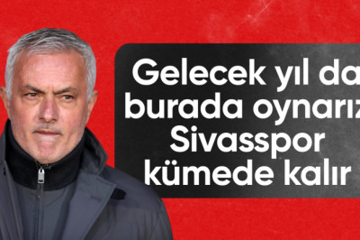 Jose Mourinho: Sivasspor kümede kalır