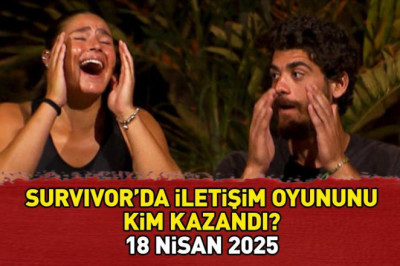 SURVIVOR'DA İLETİŞİM ÖDÜLÜNÜN KAZANANI 18 NİSAN 2025: Survivor'da iletişim oyununu kim kazandı, hangi takım?