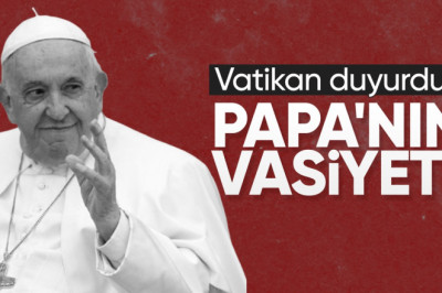 Vatikan, Papa Franciscus'un ölüm nedenini ve vasiyetini açıkladı