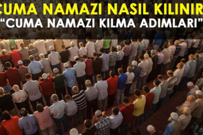 CUMA NAMAZI NASIL KILINIR, KAÇ REKAT? RESİMLİ CUMA NAMAZI KILINIŞI: Cuma namazını kılarken okunacak dualar!
