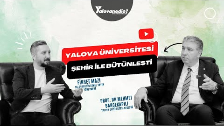 YALOVA ÜNİVERSİTESİ REKTÖRÜ PROF. DR. MEHMET BAHÇEKAPILI KONUĞUMUZDU - 2025