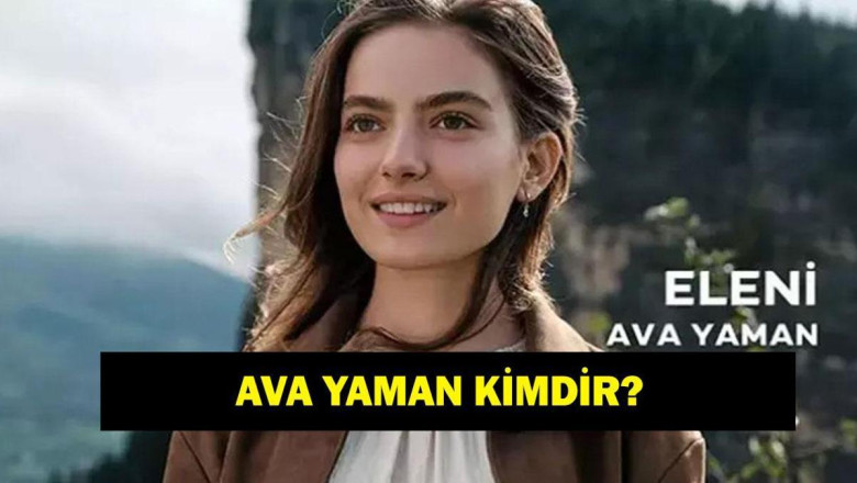 Taşacak Bu Deniz’in Eleni’si Ava Yaman kimdir? Oyuncu Ava Yaman kaç yaşında ve nereli?