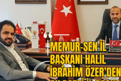 Memur-Sen İl Başkanı Halil İbrahim Özer’den AK Parti İl Başkanı Umut Güçlü’ye Ziyaret