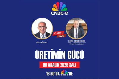 Demiryürek CNBC-e’de “Üretimin Gücü” Programının Canlı Yayın Konuğu Olacak