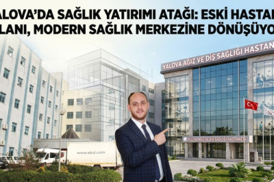Yalova’da Sağlık Yatırımı Atağı: Eski Devlet Hastanesi Yerine Modern Diş Hastanesi ve Semt Polikliniği