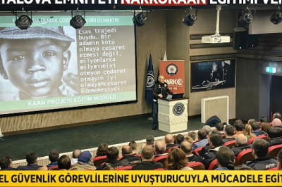 YALOVA’DA ÖZEL GÜVENLİK GÖREVLİLERİNE NARKOKAAN EĞİTİMİ