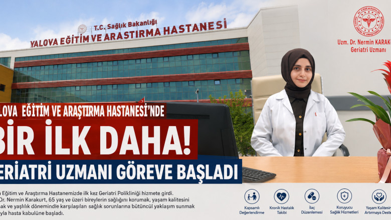 Yalova Eğitim ve Araştırma Hastanesi'nde Bir İlk: Geriatri Uzmanı Göreve Başladı