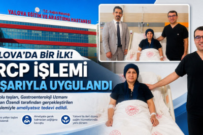 Yalova Eğitim ve Araştırma Hastanesi'nde Bir İlk: ERCP İşlemi Başarıyla Gerçekleştirildi