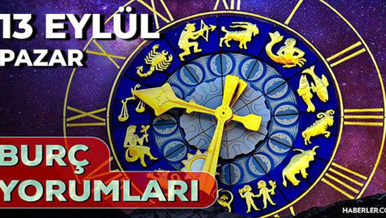 13 Eylül Pazar burç yorumları: Bugün hangi burç şanslı, hangisi dikkatli olmalı?