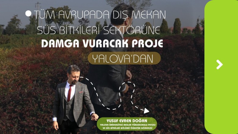 AVRUPA’DA DIŞ MEKAN SÜS BİTKİLERİ SEKTÖRÜNE DAMGA VURACAK PROJE YALOVA’DAN