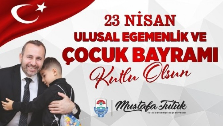 BAŞKAN VEKİLİ TUTUK’UN 23 NİSAN MESAJI