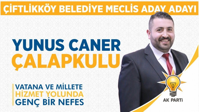 CANER ÇALAPKULU ÇİFTLİKKÖY BELEDİYE MECLİS ÜYESİ A. ADAYI
