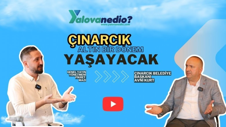 ÇINARCIK BELEDİYE BAŞKANI AVNİ KURT:"İLÇENİN ALTIN BİR DÖNEM YAŞAYACAK"