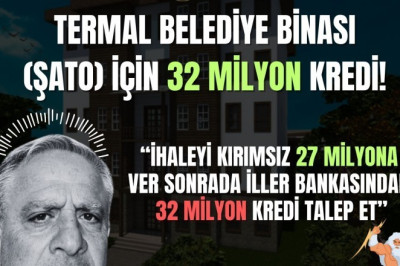 TERMAL'DE ŞATO FİYATINA BELEDİYE BİNASI MI?