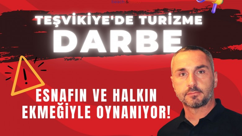 TEŞVİKİYE'DE TURİZME DARBE: MAWİSH BEACH İŞLETME SAHİBİ OSMAN BARUT'TAN ÇAĞRI