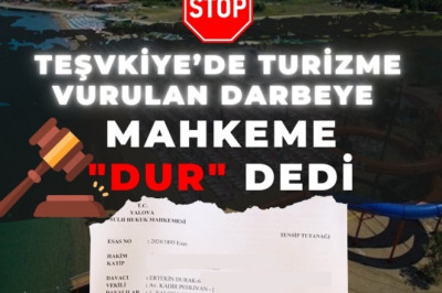 TEŞVİKİYE’DE TURİZME VURULAN DARBEYE MAHKEME