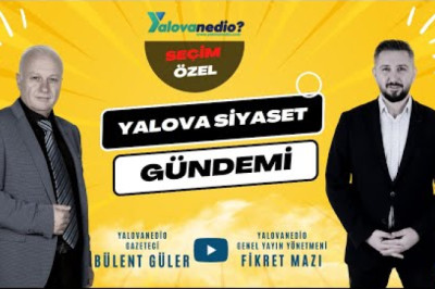 Yalova 2023 Seçim Özel - Fikret MAZI - Bülent Güler