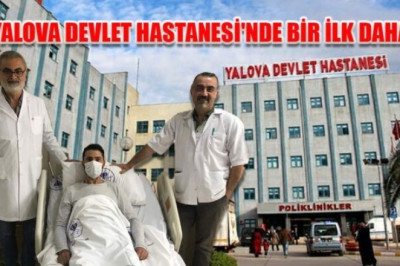 YALOVA DEVLET HASTANESİ'NDE BİR İLK DAHA