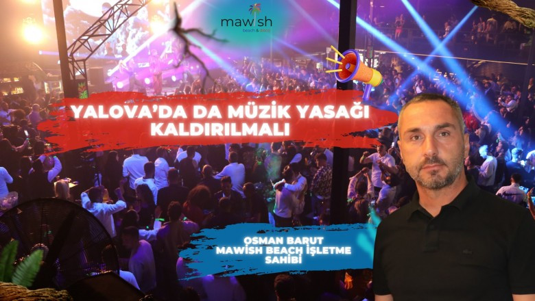 YALOVA’DA DA MÜZİK YASAĞI KALDIRILMALI