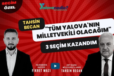 YTSO Başkanı ve CHP Yalova Milletvekili A.Adayı Tahsin Becan YalovaNedio'ya konuştu