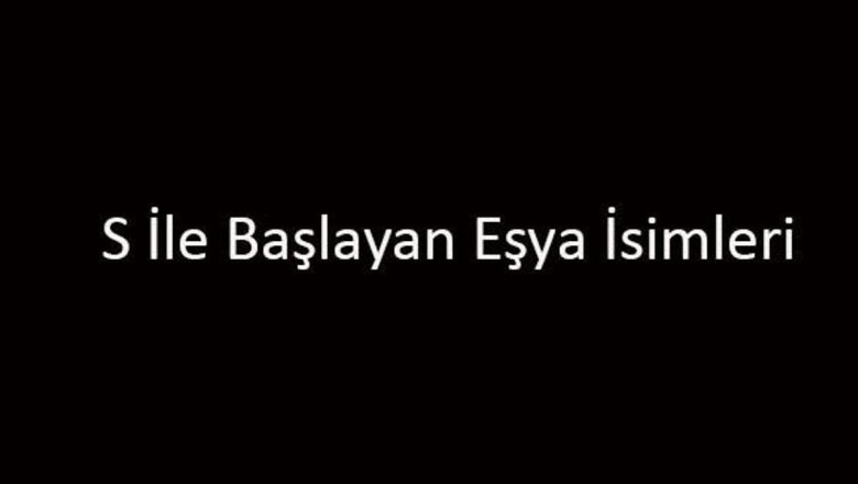 S İle Başlayan Eşya İsimleri... S Harfi İle Başlayan Eşyalar