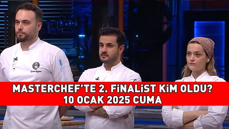 MASTERCHEF 2. FİNALİST 10 OCAK 2025: MasterChef'te 2. finalist kim oldu, hangi yarışmacı? Semih, Eda, Kerem...