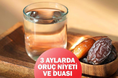 Üç Aylar Orucuna Nasıl Niyet Edilir? Diyanet'e Göre 3 Aylarda Oruç Niyeti ve Duası