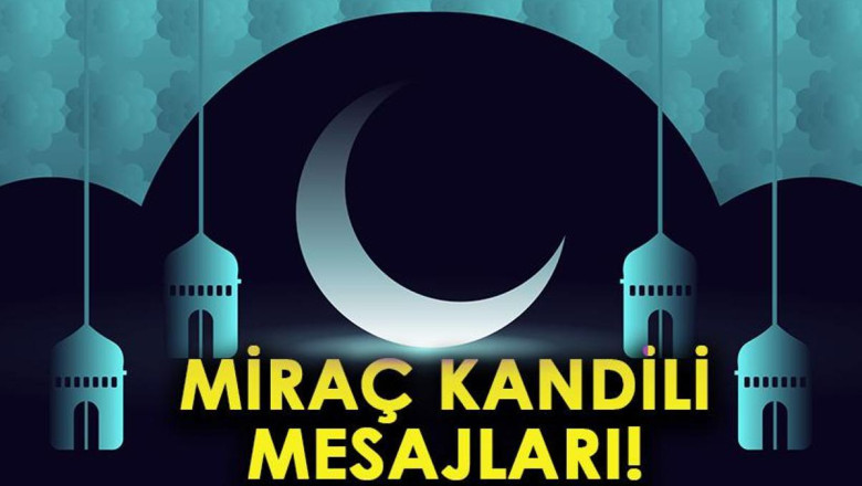 MİRAÇ KANDİLİ MESAJLARI 2025: Resimli, Dualı, Hadisli, Anlamlı, Güzel Kandil Sözleri... Miraç Gecesi Kutlama Mesajları!