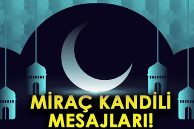 MİRAÇ KANDİLİ MESAJLARI 2025: Resimli, Dualı, Hadisli, Anlamlı, Güzel Kandil Sözleri... Miraç Gecesi Kutlama Mesajları!