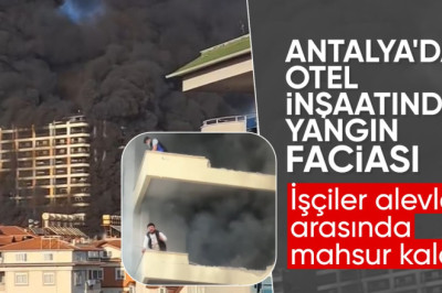 Antalya'da 9 katlı otel inşaatında yangın