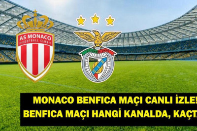 MONACO BENFICA canlı izle: Monaco Benfica maçı ne zaman, hangi kanalda? Şampiyonlar Ligi Monaco – Benfica maçı nereden izlenir?