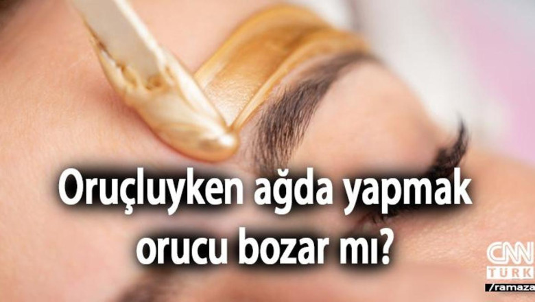 Ağda yapmak orucu bozar mı? Diyanet oruçluyken ağda yapılır mı?