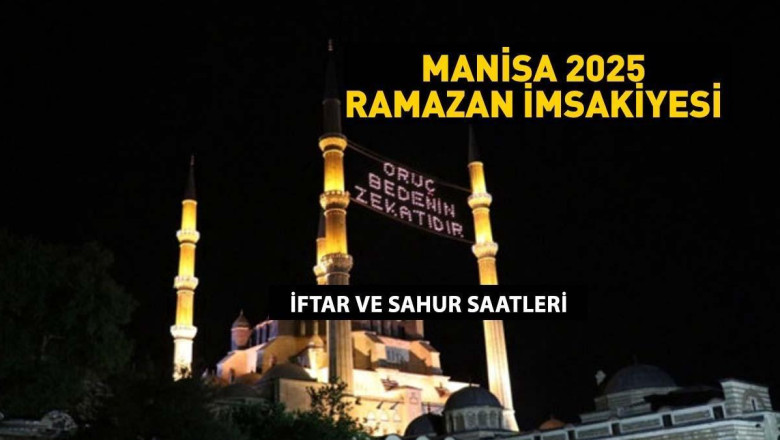 MANİSA SAHUR VAKTİ: MANİSA İMSAKİYE 2025: İmsak Vakti ve Ramazan Takvimi | Manisa'da Sahur saat kaçta, Oruç ne zaman başlıyor?
