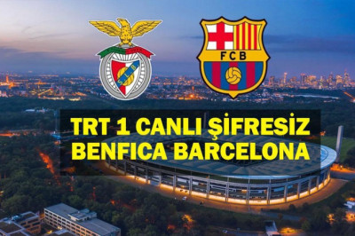 Benfica Barcelona Maçı TRT 1 Canlı Şifresiz  İzle:Benfica Barcelona Maçı Canlı İzle! UEFA Şampiyonlar Ligi Son 16 Maç Kadrosu