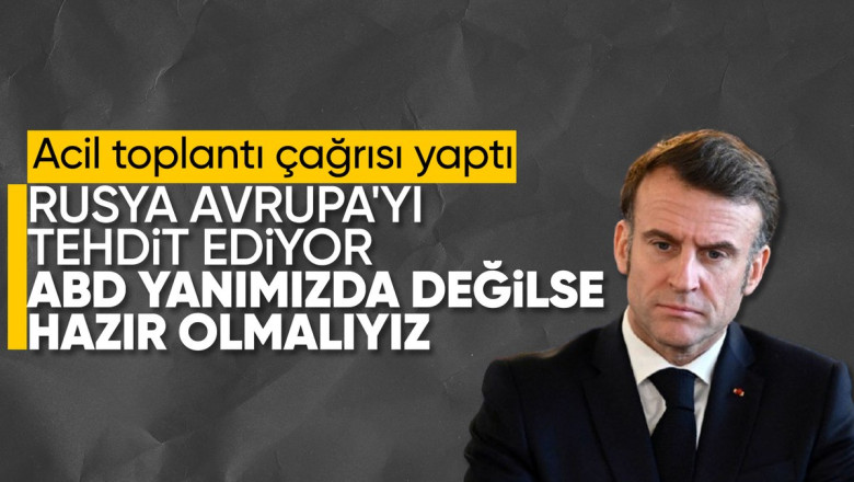 Macron: ABD yanımızda değilse savaşa hazır olmalıyız