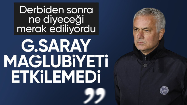 Jose Mourinho: Galatasaray maçının sonucunun etkisi olmadı