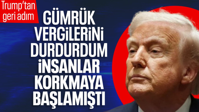 Donald Trump gümrük vergilerini neden durdurduğunu açıkladı