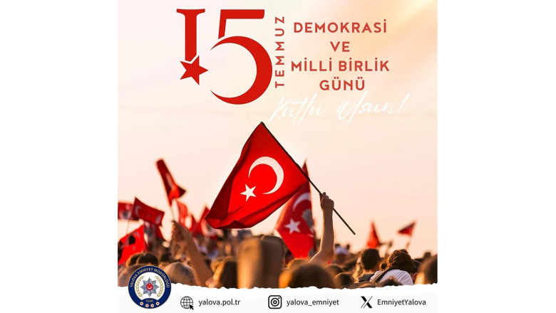 Yalova Emniyet Müdürlüğü 15 Temmuz Demokrasi ve Milli Birlik Günü Mesajı