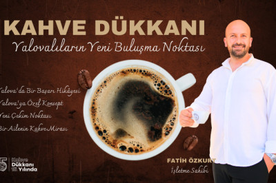 Yalovalıların Yeni Buluşma Noktası: Kahve Dükkanı
