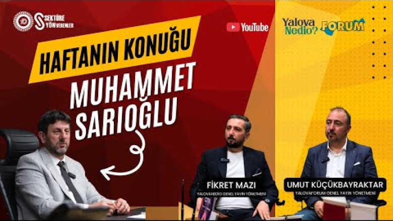 SEKTÖRE YÖN VERENLER’İN İLK KONUĞU YTSO MECLİS BAŞKANI MUHAMMET SARIOĞLU
